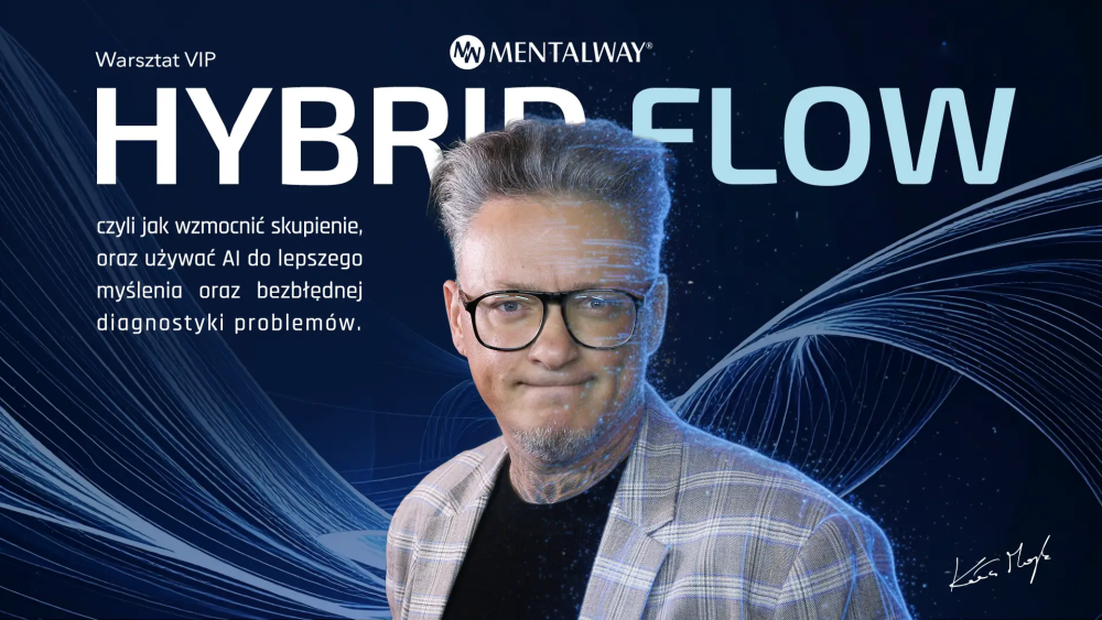Hybrid Flow czyli jak wzmocnić skupienie, oraz używać AI do lepszego myślenia oraz bezbłędnej diagnostyki problemów